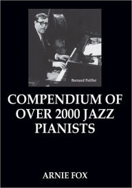 Title: Compendium of over 2000 Jazz Pianists, Author: Arnie Fox