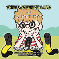 Title: Three Caterpillars and a Lost Toy, Author: Valerie Fieber