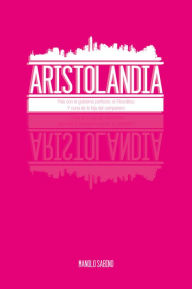 Title: ARISTOLANDIA: País con el gobierno perfecto: el Filocrático. Y cuna de la hija del campanero., Author: MANOLO SABINO