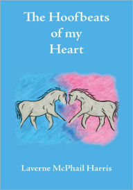 Title: The Hoofbeats of My Heart, Author: Laverne McPhail Harris