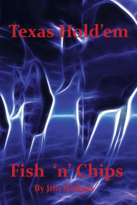 Title: Texas Hold 'em Fish 'n' Chips: A Beginners Guide, Author: Jim Hodges