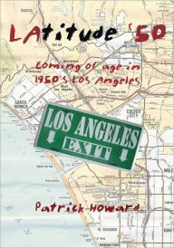 Title: Latitude '50: Coming of Age in 1950's Los Angeles, Author: Patrick Howard