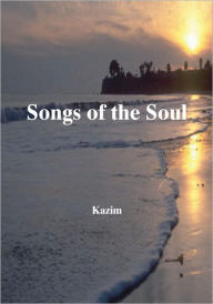 Title: Songs Of the Soul, Author: Kazim