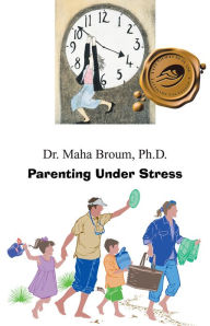 Title: Parenting Under Stress, Author: Dr. Maha Broum