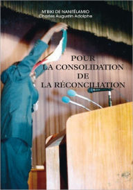 Title: Pour La Consolidation de la Réconciliation, Author: Charles Mbiki-de-Nanitelamio