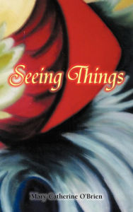 Title: Seeing Things, Author: Mary Catherine O'Brien