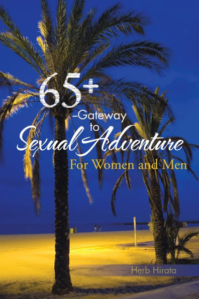 65+ --Gateway to Sexual Adventure: For Women and Men