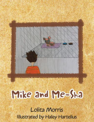 Title: Mike and Me-Sha, Author: Lolita Morris