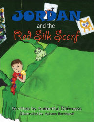 Title: Jordan and the Red Silk Scarf, Author: Samantha DeGrasse