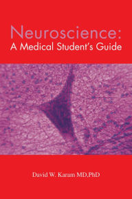 Title: Neuroscience: A Medical Student's Guide, Author: David W. Karam MD,PhD