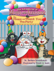 Title: The Adventures of Muffin and Alexander: The Please and Thank You Tea Party, Author: Dr. Barbara Levandowski