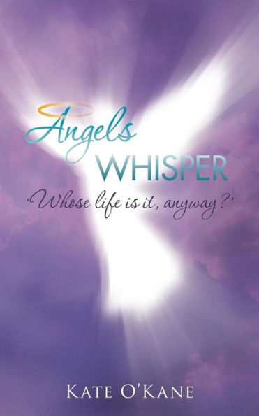 Angels Whisper: 'Whose Life Is It, Anyway?'