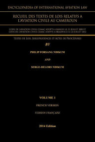Title: Encyclopaedia of International Aviation Law: Recueil Des Textes de Lois Relatifs a, Author: Philip Forsang Ndikum
