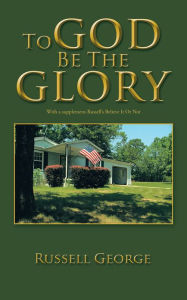 Title: To God Be The Glory, Author: Russell George