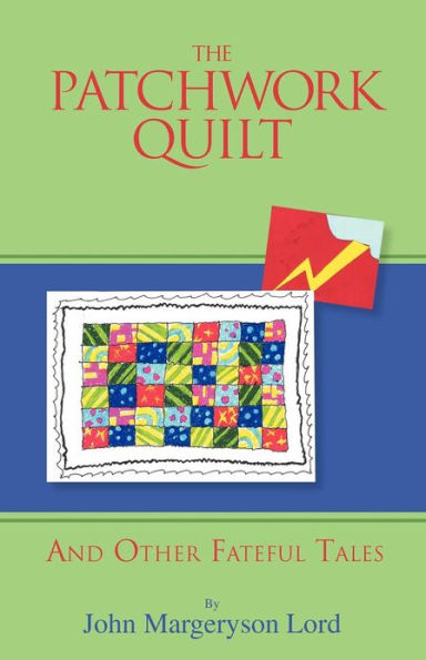 The Patchwork Quilt: And Other Fateful Tales