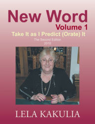 Title: New Word Volume 1: Take It as I Predict (Orate) It, Author: LELA KAKULIA