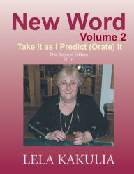 Title: New Word Volume 2: Take It as I Predict (Orate) It, Author: LELA KAKULIA