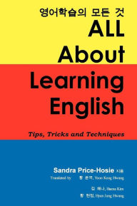 Title: All about Learning English: Tips, Tricks and Techniques, Author: Sandra Price-Hosie