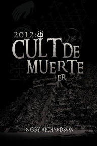 Title: 2012: Cult de Muerte (Er), Author: Robby Richardson