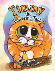 Title: Timmy the Tangerine Tabby, Author: Robin Daniels