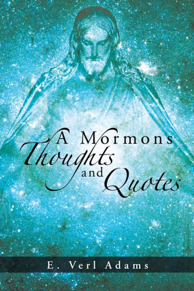 A Mormons Thoughts And Quotes