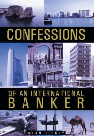 Title: Confessions of an International Banker, Author: Sean Hickey