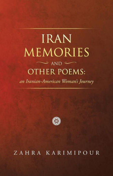 Iran Memories and Other Poems: An Iranian-American Woman's Journey
