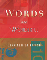 Title: WORDS are WONDERFUL, Author: LINCOLN JOHNSON