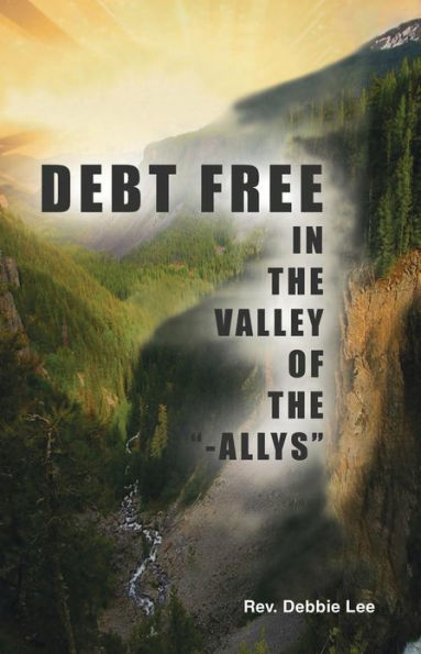 Debt Free the Valley of "-Allys"