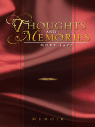 Title: THOUGHTS AND MEMORIES, Author: Mort Jaye