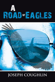 Title: A Road of Eagles, Author: Joseph Coughlin