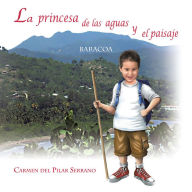 Title: La princesa de las aguas y el paisaje, Author: CARMEN DEL PILAR SERRANO