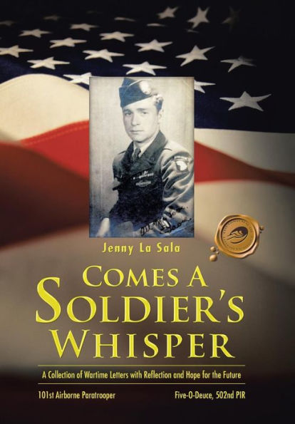 Comes A Soldier's Whisper: Collection of Wartime Letters with Reflection and Hope for the Future