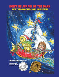 Title: Don't Be Afraid of the Dark: Nicky Moonbeam Saves Christmas, Author: Wanda Cavaliere