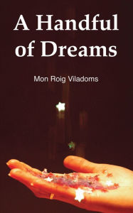 Title: A Handful of Dreams, Author: Mon Roig Villadoms