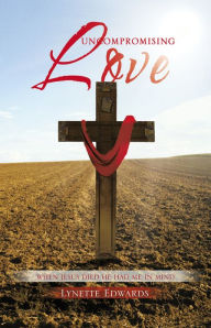 Title: UNCOMPROMISING LOVE, Author: Lynette Edwards