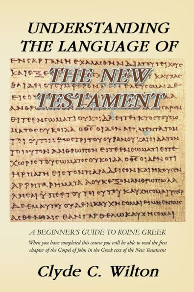 Understanding the Language of the New Testament: A Beginner's Guide to Koine Greek