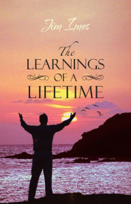 Title: THE LEARNINGS OF A LIFETIME, Author: Jim Imes