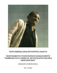 Title: Mana rijsisja Japaj Munayniyuj Amauta Imasumajkuna Unanchayman Kamaj Makiyuj 