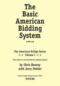 Title: The Basic American Bidding System: (Vol. I of the American Bridge Series), Author: Chris Hasney