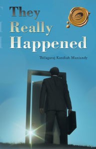 Title: They Really Happened, Author: Thilagaraj Kandiah Muniandy