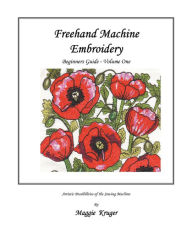 Title: Freehand Machine Embroidery: Beginners Guide, Author: Maggie Kruger