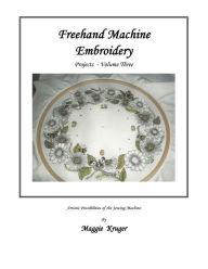 Title: Freehand Machine Embroidery: Projects, Author: Maggie Kruger