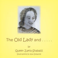 Title: The Old Lady and . . . . ., Author: Queen Zakia Shabazz