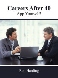 Title: Careers After 40: App Yourself!, Author: Ron Harding