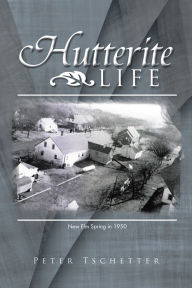 Title: Hutterite Life, Author: Peter Tschetter