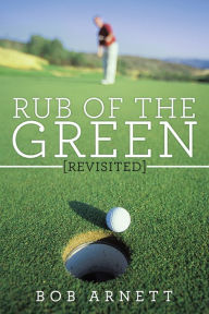 Title: RUB OF THE GREEN REVISITED, Author: BOB ARNETT