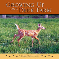 Title: Growing up on a Deer Farm, Author: Karen Shellhaas