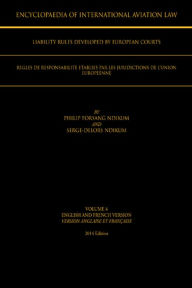 Title: ENCYCLOPAEDIA OF INTERNATIONAL AVIATION LAW: VOLUME 4 ENGLISH AND FRENCH VERSION VERSION ENGLAISE ET FRANÇAISE 2013 Edition, Author: Philip Forsang Ndikum