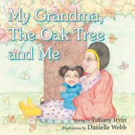 Title: My Grandma, the Oak Tree and Me, Author: Danielle Webb